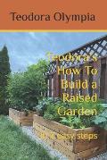 Teodora's How To Build a Raised Garden: in 7 easy steps