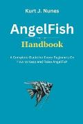 AngelFish Handbook: A Complete Guide for Every Beginner on How to Keep and Raise AngelFish