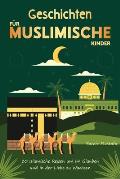 Geschichten f?r Muslimische Kinder: 30 Islamische Reisen um im Glauben und in der Liebe zu Wachsen Geschenk f?r M?dchen und Jungen (Islam B?cher f?r K