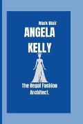 Angela Kelly: The Regal Fashion Architect.