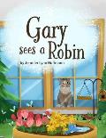 Gary Sees a Robin