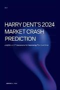 Harry Dent's 2024 Market Crash Prediction: Insights and Preparations for Impending Financial Crisis