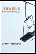 Tower 5: A real-life account of a boy involved in a life altering accident his inspiring journey through recovery.