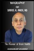 Daniel G. Amen, MD: The Pioneer of Brain Health