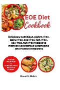 EOE Diet Cookbook: Delicious, nutritious, gluten-free, dairy-free, egg-free, fish-free, soy-free, nut-free recipes to manage Eosinophilic
