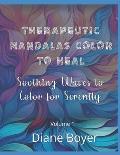 Therapeutic Mandalas Color to Heal: Soothing Waves to Color for Serenity