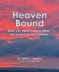Heaven Bound: What You Need to Know About the Journey of Your Lifetime