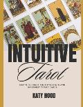 Intuitive Tarot: Learn to Trust Your Instinct and Interpret Tarot Cards