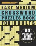 Easy Medium Crossword Puzzles Book For Adults: Brain Teasers 80 Puzzles With Solution