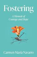 Fostering: A Memoir of Courage and Hope