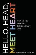 Hello Head Meet Heart Tap Into Your Extraordinary Life