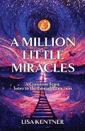 A Million Little Miracles: A Common Sense Intro to the Law of Attraction
