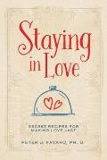 Staying in Love: Secret Recipes for Making Love Last