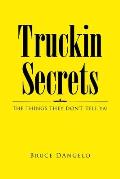 Truckin Secrets: The Things They Don't Tell Ya!