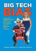Big Tech Bias: A step-by-step biography of the most exhilarating case filed in federal court of our time against the biggest tech com