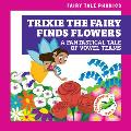 Trixie the Fairy Finds Flowers: A Fantastical Tale of Vowel Teams
