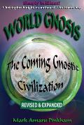 World Gnosis: The Coming Gnostic Civilization - Revised & Expanded: The Coming Gnostic Civilization - Revised and Expanded: The Comi