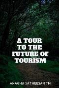 A Tour to the Future of Tourism: Emerging Concepts and Concerns in Tourism