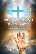 Life, Light and Love Beyond Covid: Kelly's True Story of How God Grants us Hope for Miracles...Always!