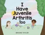 I Have Juvenile Arthritis Too