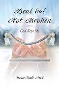 Bent but Not Broken: God Kept Me