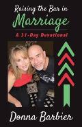 Raising the Bar in Marriage: A 31-Day Devotional