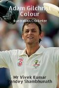 Adam Gilchrist Colour: Australian Cricketer