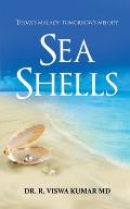 Sea Shells: Today's malady tomorrow's melody