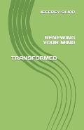 Transformed: Renewing Your Mind