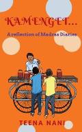 Kamenget...: A reflection of Madras Diaries