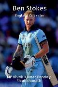 Ben Stokes: England Cricketer