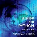 Beginning with Python: A Guide for Beginners