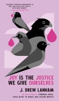 Joy is the Justice We Give Ourselves