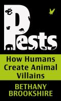 Pests: How Humans Create Animal Villians