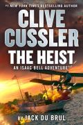 An Isaac Bell Adventure®||||Clive Cussler The Heist