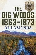 The Big Woods||||The Big Woods 1853-1873