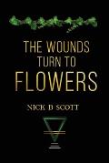The Wounds Turn to Flowers