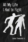 All My Life I Had to Fight
