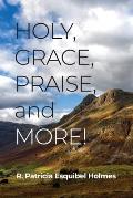 Holy, Grace, Praise, and More!