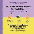 100 First Animal Words for Toddlers English-Spanish Bilingual