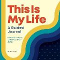 This Is My Life: A Guided Journal: Creative Prompts to Tell Your Story, So Far