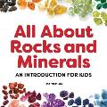 All About Rocks and Minerals: An Introduction for Kids