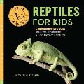 Reptiles for Kids: A Junior Scientist's Guide to Lizards, Amphibians, and Cold-Blooded Creatures