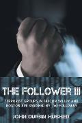 The Follower III: Terrorist Groups in Silicon Valley and Boston Are Smashed by the Follower