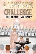 A Layman's Challenge to Eternal Security