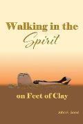 Walking in the Spirit on Feet of Clay