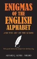 Enigmas of the English Alphabet: and the Art of the Scribe