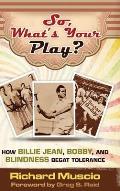 So, What's Your Play?: How Billie Jean, Bobby, And Blindness Begat Tolerance