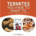 Termites You Have to Want To: Yesterday, Today, and Tomorrow