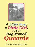 A Little Boy, a Little Girl, and Their Dog Named Queenie